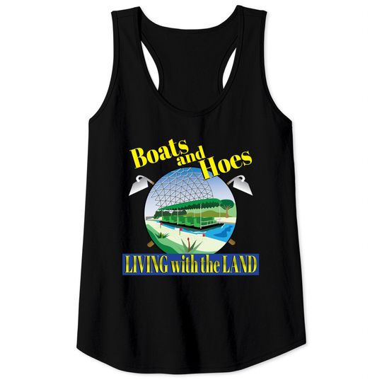 Boats and Hoes: Living With The Land - Epcot - Tank Tops