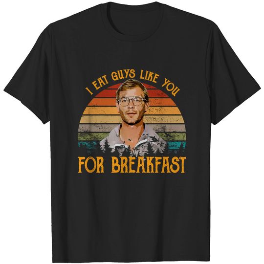 Jeffrey Dahmer I Eat Guys Like You For Breakfast Vintage T-Shirt