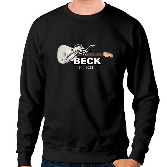 Jeff Beck 1944 - 2023 Sweatshirts, Legends Never Die Jeff Beck