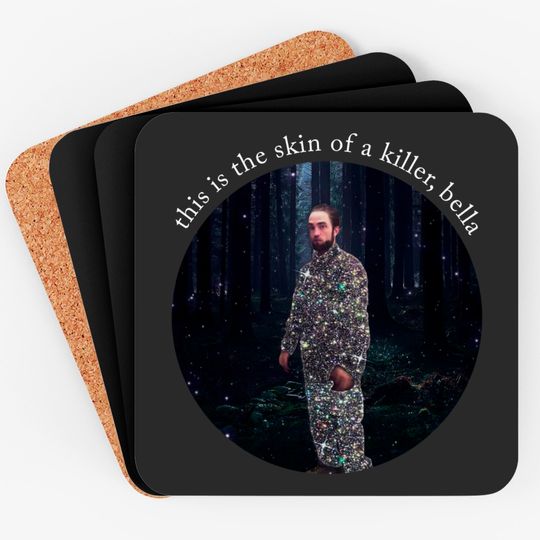 Robert Pattinson Coasters Twilight Coasters This Is The Skin Of A Killer Bella Coasters