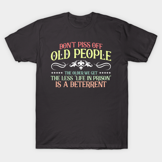 Vintage Don't Piss Off Old People Sarcastic - Old People - T-Shirt