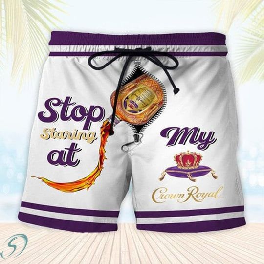 Stop Staring At My Crown Royal Hawaiian Shorts, Crown Royal Haiwaii Short