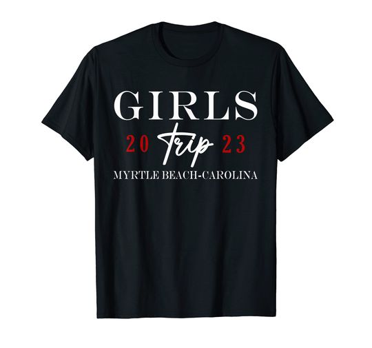 Girls Trip Myrtle Beach 2023 Girls Weekend Summer Vacation T-Shirt