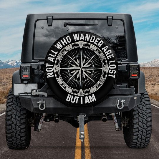 Spare Tire Cover Compass, Not All Who Wander Are Lost But I Am Spare Tire Cover