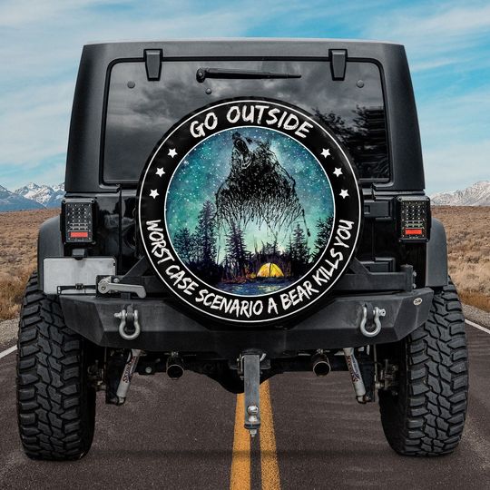 Go Outside Worst Case Scenario A Bear Kill You Camping Night Camper Truck Spare Tire Covers