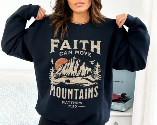 Faith can move mountains sweatshirt - Christian sweatshirts