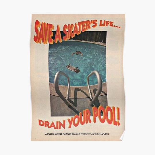 Save A Skater's Life... Drain Your Pool - Thrasher Magazine Premium Matte Vertical Poster