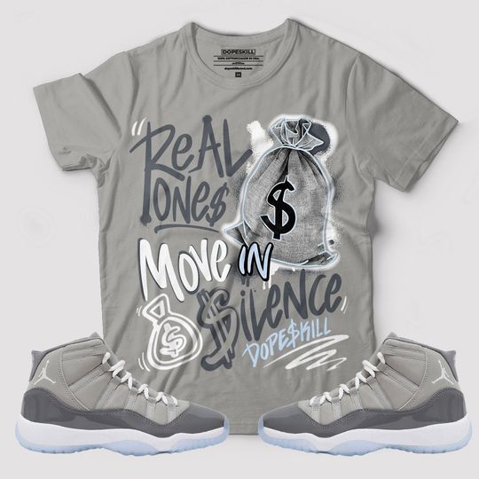 Real Ones Move In Silence Graphic To Match Jordan 11 Cool Grey - Grey T-Shirt