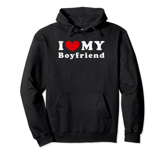 I Love My Boyfriend, I Heart My BF, I Have A Boyfriend Pullover Hoodie