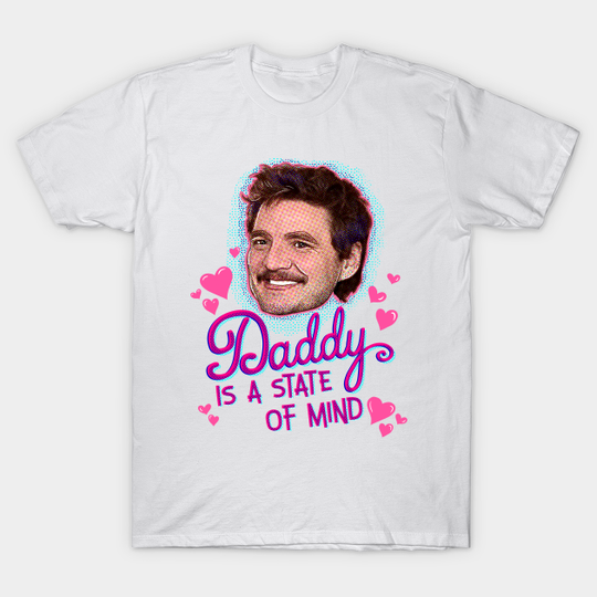 Pedro Pascal Daddy State of Mind - Pedro Pascal - T-Shirt