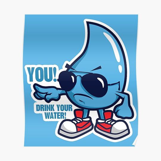 DRINK YOUR WATER! Premium Matte Vertical Poster