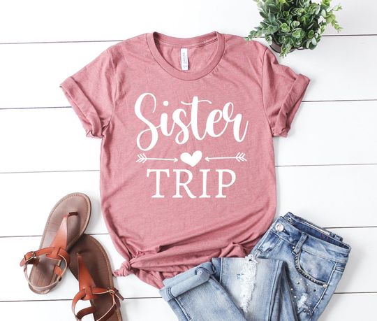 Sister Trip Shirt Sister Shirt Matching Shirt Vacation Shirt Sibling Shirts Girls Trip Shirt Cruise Shirts