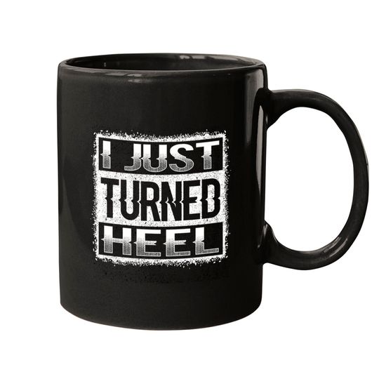 I Just Turned Heel Turn Pro Wrestling Fan - I Just Turned Heel - Mugs