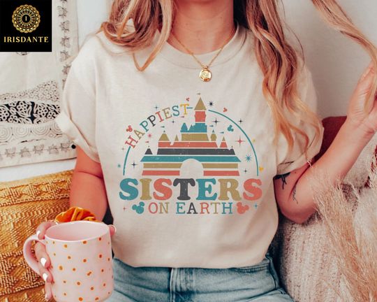 Happiest Sisters On Earth Shirt