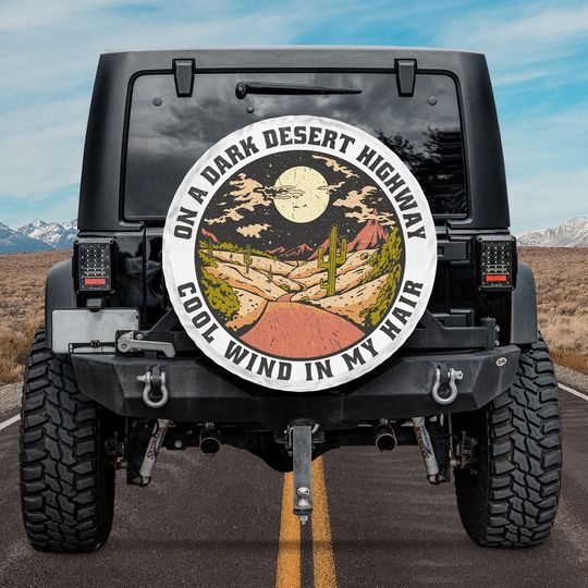 On A Dark Desert Highway Cool Wind In My Hair Trendy Tire Cover