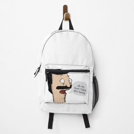 oh my God I hate this family bobs burgers bob Backpack