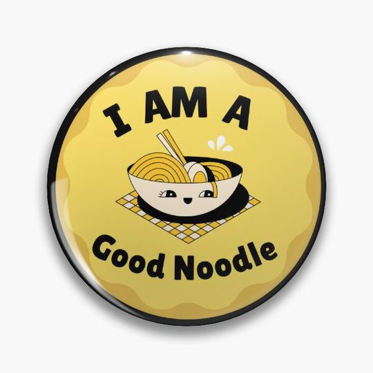 I   am a good noodle Pin Button