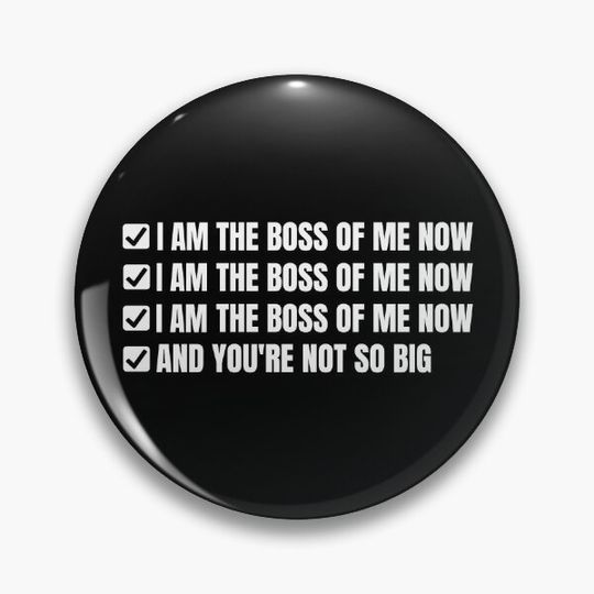 I am the boss of me now (checkbox) Pin Button