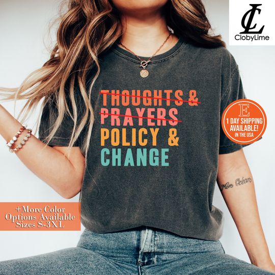 Thoughts and Prayers Policy and Change Shirt, No Thoughts and Prayers Policy and Change TShirt