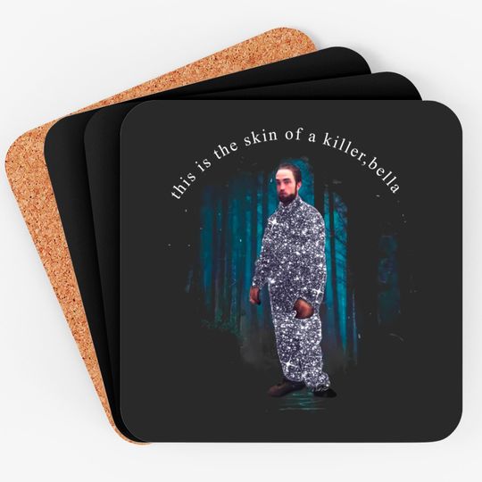 Robert Pattinson This is The Skin of a Killer Bella Coasters