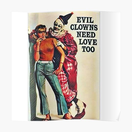 Evil Clowns Need Love Too Premium Matte Vertical Poster