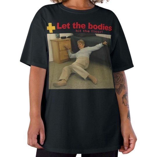 Let The Bodies Hit The Floor Tshirt | Life Alert Meme Tee
