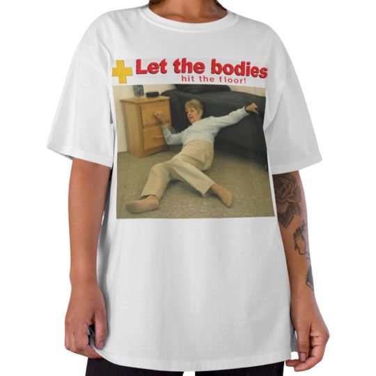 Let The Bodies Hit The Floor Tshirt | Life Alert Meme Tshirt