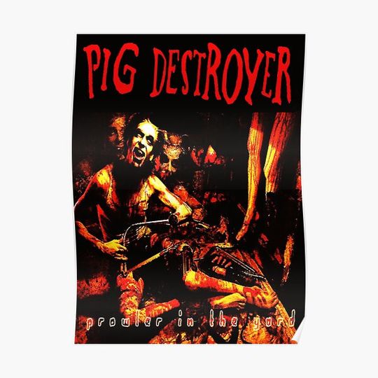 Pig Destroyer - Prowler in the Yard Premium Matte Vertical Poster