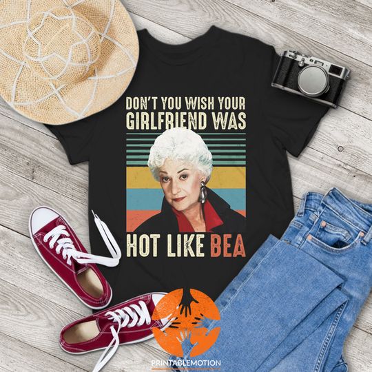 Don't You Wish Your Girlfriend Was Hot Like Bea Vintage T-Shirt