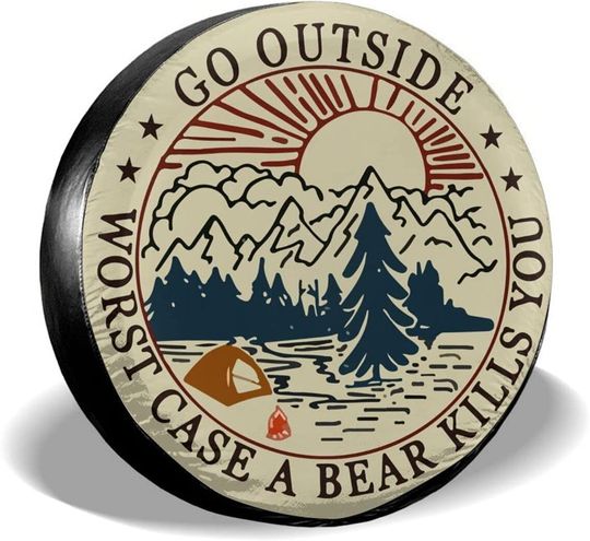 Go Outside Worst Case A Bear Kill You Spare Tire Cover