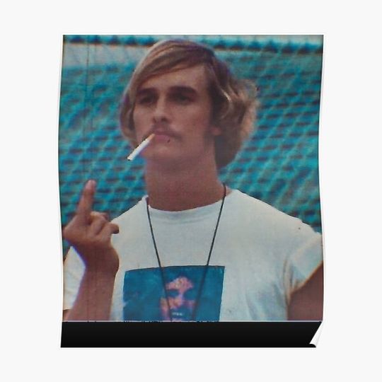 Dazed and Confused  Matthew Mcconaughey  Vintage Classic Premium Matte Vertical Poster