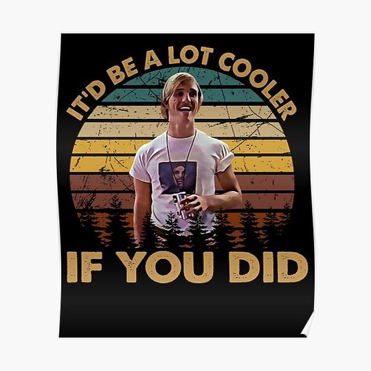 If you did Dazed and confused he was in a cult and the cult was into aliens Premium Matte Vertical Poster