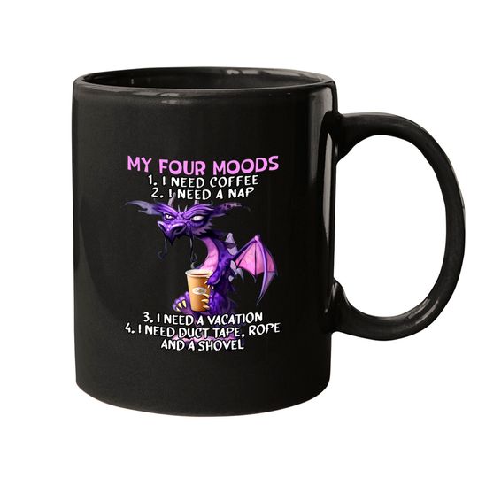 My Four Moods I Need Coffee I Need A Nap Dragon Co Mugs