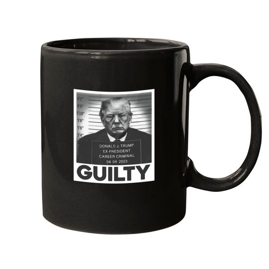 Trump Guilty Mugs, Career Criminal | Ex-President  Trump | 04 04 2023 Mugs