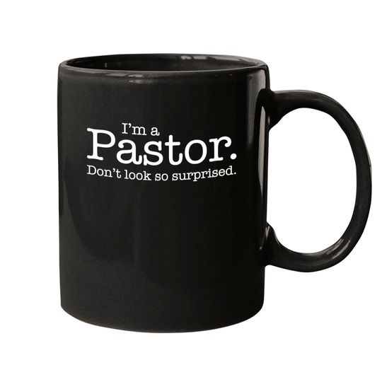 I'm a Pastor Don't Look So Surprised Funny Design - Pastor - Mugs