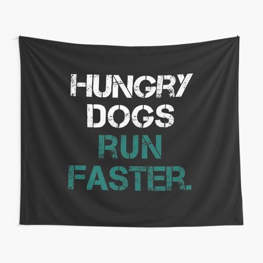 Philly Hungry Dogs Run Faster. Tapestry