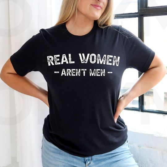 Real Women Arent Men T-Shirt