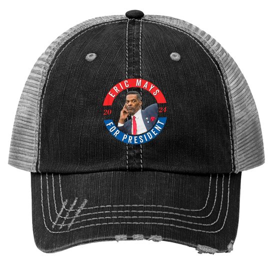 Eric Mays For President Trucker Hats, 2024 President Trucker Hats, Mays 2024 Trucker Hats, Councilman Eric Mays Trucker Hats
