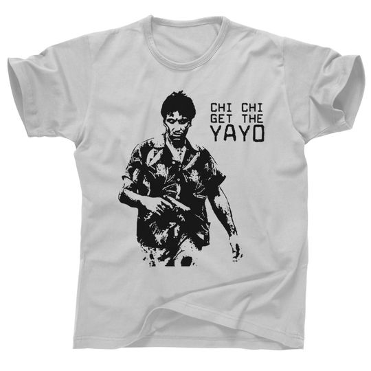 Scarface chi chi get the yayo Tony Montana Alejandro T-Shirt