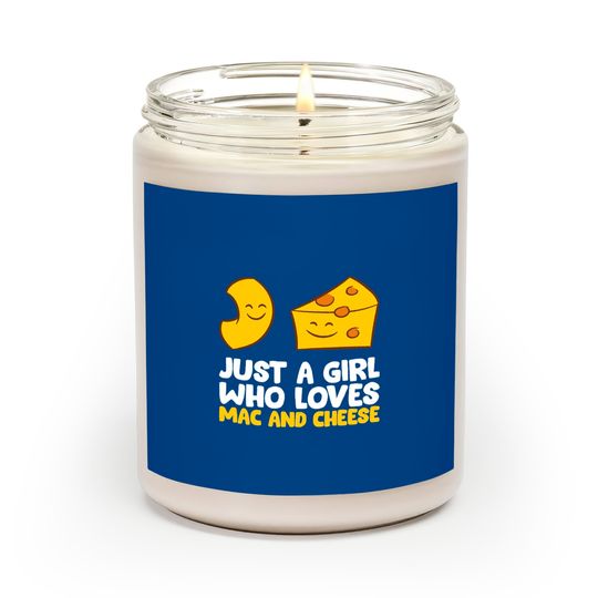 Just a Girl Who Loves Mac And Cheese Scented Candles