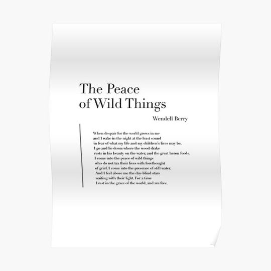 The Peace of Wild Things by Wendell Berry Premium Matte Vertical Poster