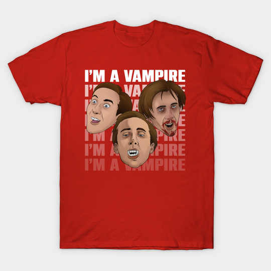 I'm a Vampire - Nicolas Cage - T-Shirt