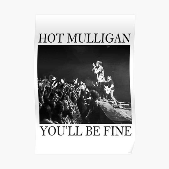Hot Mulligan - You'll Be Fine Show Photography Premium Matte Vertical Poster