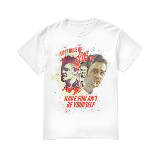 First Rule Of Fight Club Is Have Fun And Be Yourself Shirt