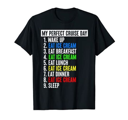 My Perfect Cruise Day Eat Ice Cream Funny Family Cruise 2023 T-Shirt