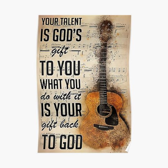 Guitar Your talent is god's gift to you what you do with it is your gift back to god Premium Matte Vertical Poster