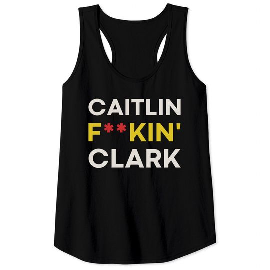 Caitlin F**kin' Clark Tank Tops, Caitlin Clark Tank Tops