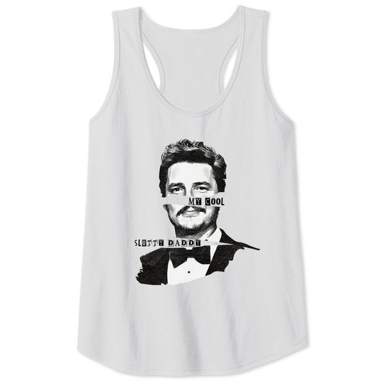 Pedro Pascal Tank Tops, My Cool Slutty Daddy, Pedro Pascal Daddy, Daddy Is A State Of Mind