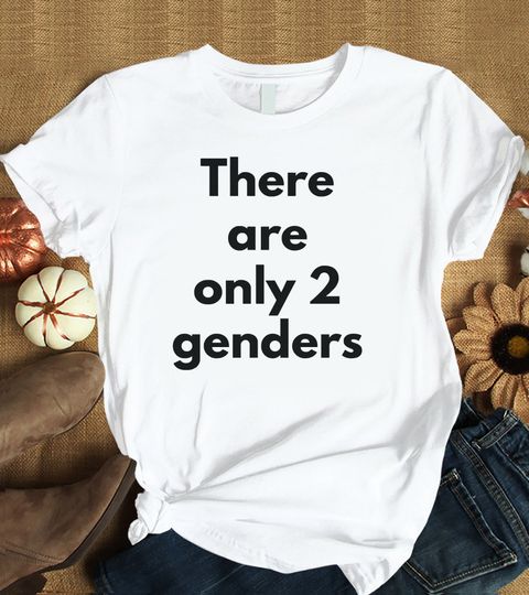 there are only two genders t shirt