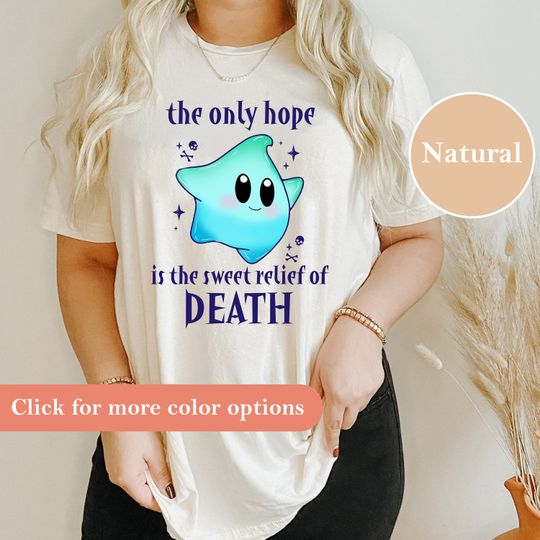 Super Mario Shirt, Luna Star The Only Hope is The Sweet Relief of Death